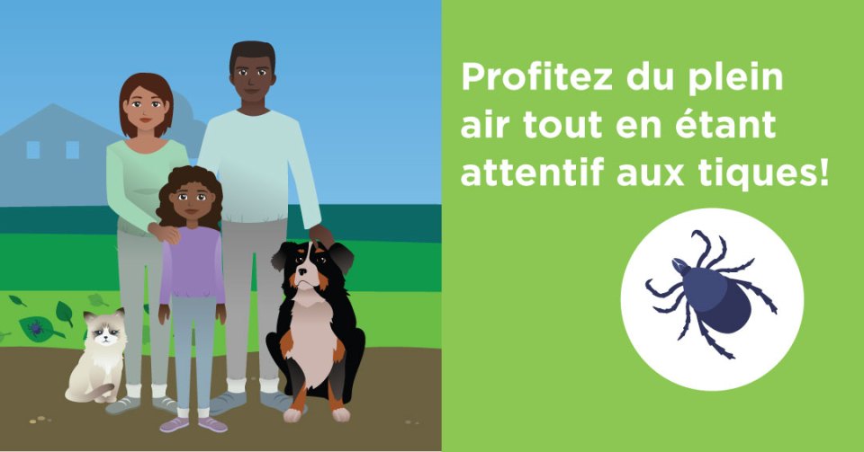 Illustration d'une famille avec un chien et un chat, sur le côté droit il y a une tique avec ce message : "Profitez du plein air tout en étant attentifs aux tiques !"